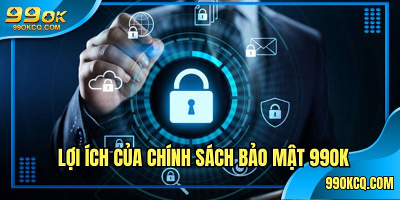 Lợi ích mang lại từ chính sách an toàn thông tin tại 99OK