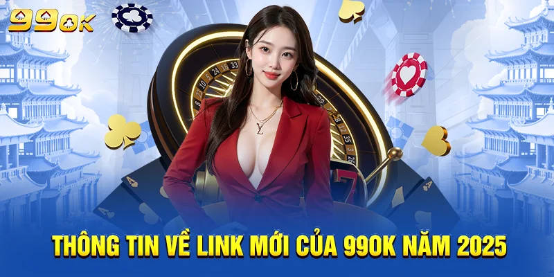 Thông tin về link mới của 99OK năm 2025